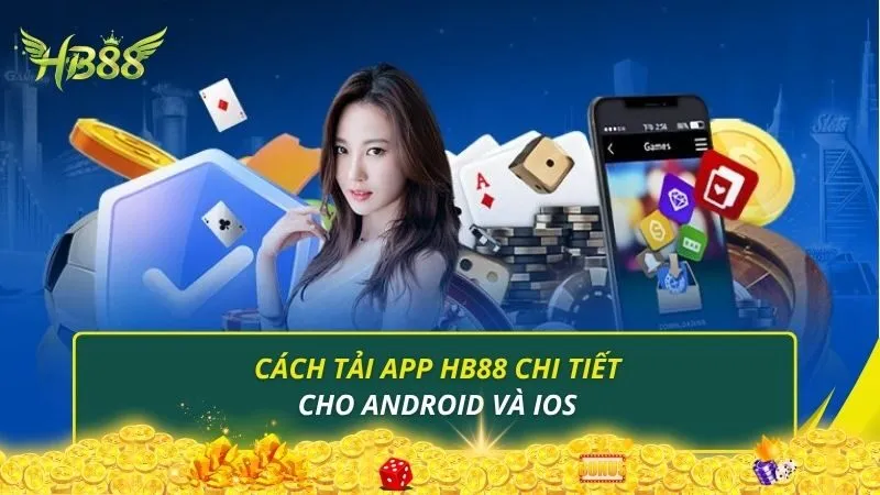 Cách tải app HB88 chi tiết cho Android và iOS