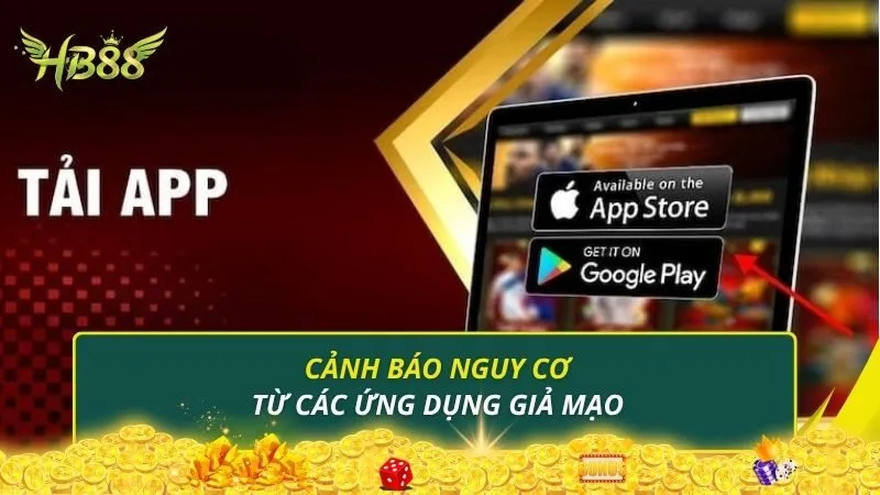 Cảnh báo nguy cơ từ các ứng dụng giả mạo