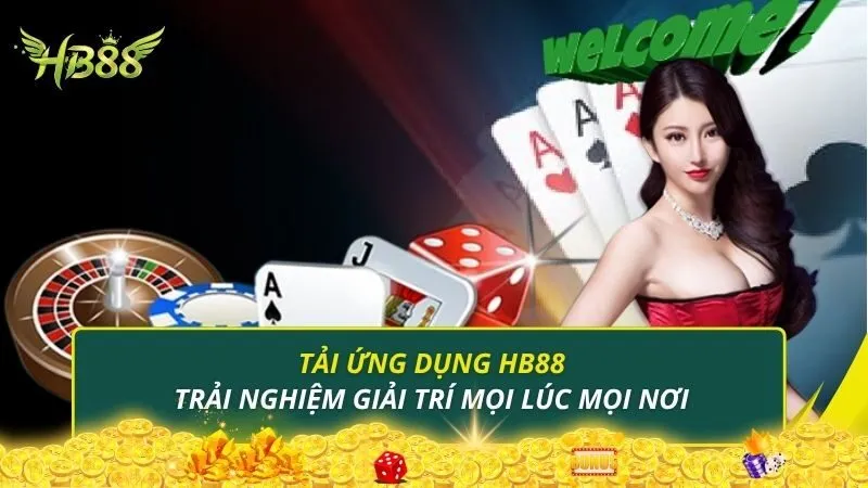Tải ứng dụng Hb88 để có thể trải nghiệm giải trí mọi lúc mọi nơi
